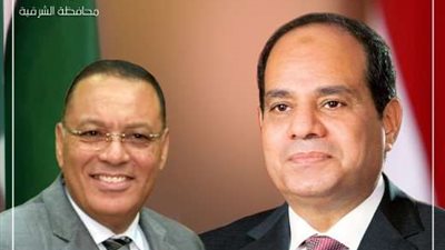 محافظ الشرقية يُهنئ رئيس الجمهورية بمناسبة الإحتفال بذكرى ليلة الإسراء والمعراج