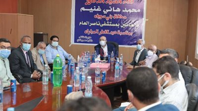 محافظ بني سويف يُعيًد على الطاقم الطبي والتمريض بمستشفى ناصر العام