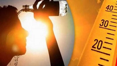 «عودة الموجة الحارة».. توقعات طقس اليوم الأربعاء والأرصاد تحذر المواطنين